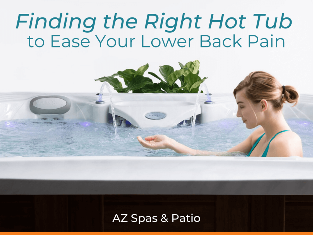 Finding the Right Hot Tub to Ease Your Lower Back Pain