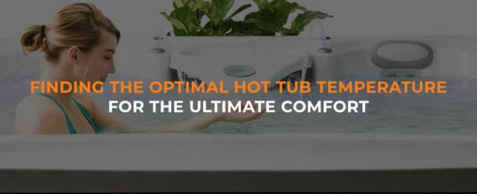 Finding The Optimal Hot Tub Temperature For The Ultimate Comfort