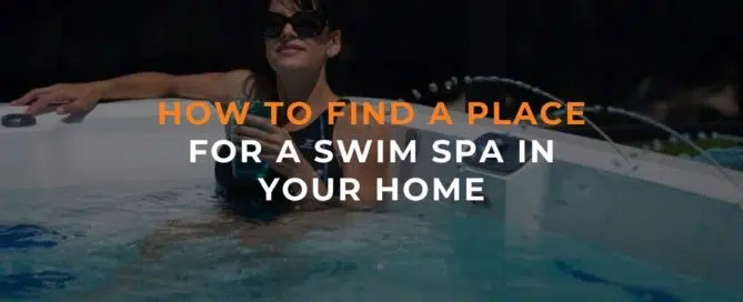 How To Find A Place For A Swim Spa In Your Home