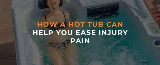How A Hot Tub Can Help You Ease Injury Pain