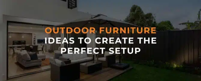 Outdoor Furniture Ideas To Create The Perfect Setup