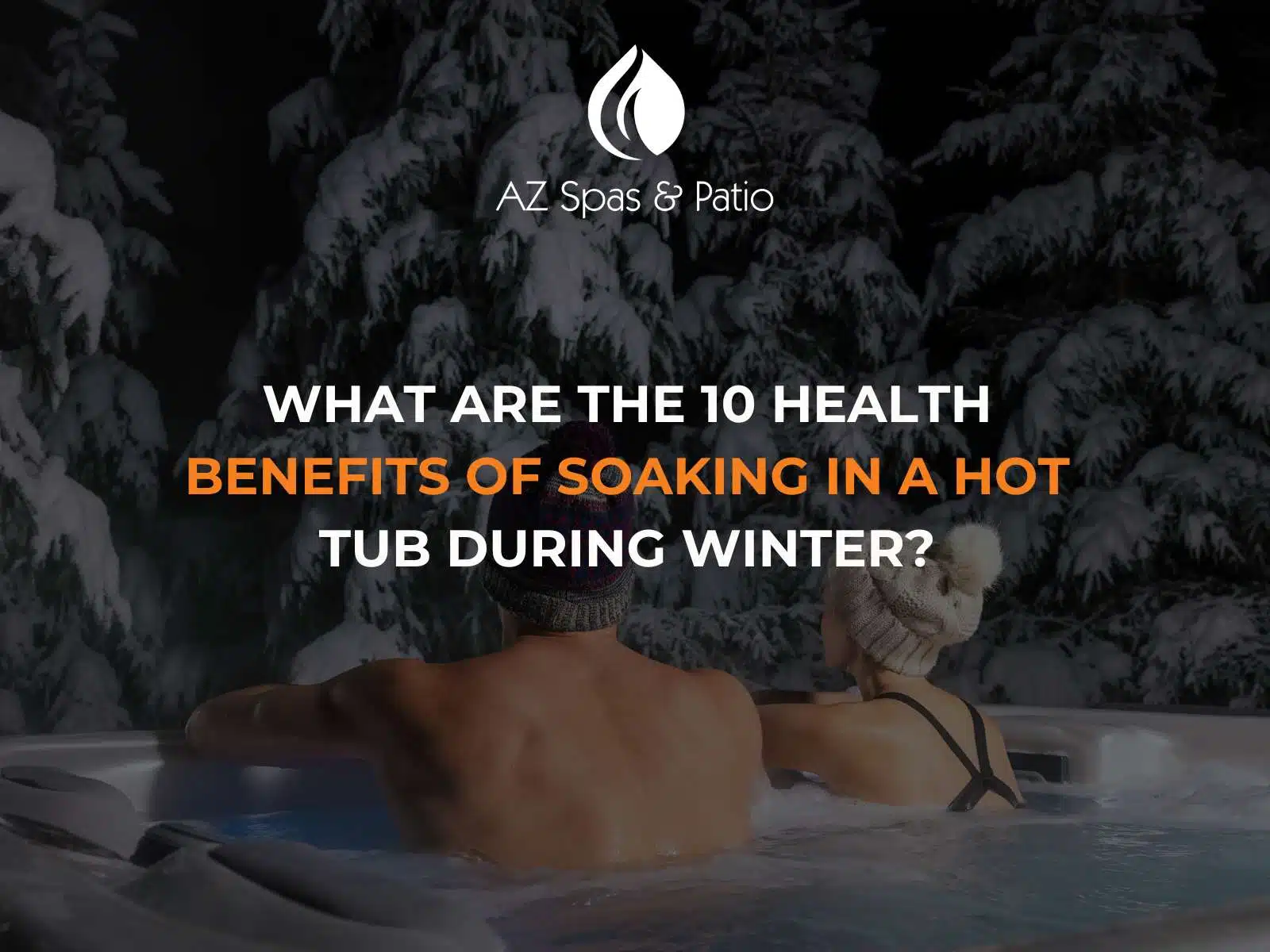 What Are The 10 Health Benefits Of Soaking In a Hot Tub During Winter